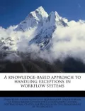 A Knowledge-Based Approach to Handling Exceptions in Workflow Systems