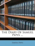 The Diary of Samuel Pepys ...