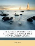 The Christian Minister's Affectionate Advice to a New Married Couple
