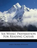 Six Weeks' Preparation for Reading Caesar