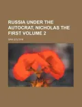 Russia Under the Autocrat, Nicholas the First Volume 2