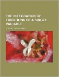 The Integration of Functions of a Single Variable: Second Edition