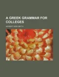 A Greek Grammar for Colleges