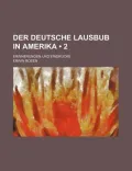Der Deutsche Lausbub in Amerika (2)