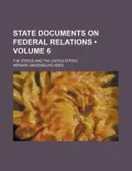 State Documents on Federal Relations (Volume 6)