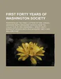 First Forty Years of Washington Society