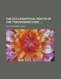 The Ecclesiastical Edicts of the Theodosian Code