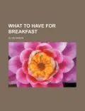 What to Have for Breakfast
