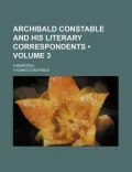 Archibald Constable and His Literary Correspondents (Volume 3 )