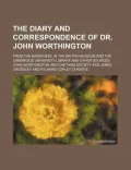 The Diary and Correspondence of Dr. John Worthington (Volume 3