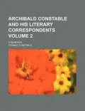 Archibald Constable and His Literary Correspondents Volume 2