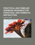 Practical and Familiar Sermons Designed for Parochial and Domestic Instruction Volume 3