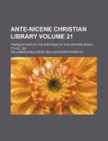 Ante-Nicene Christian Library Volume 21