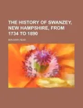 The History of Swanzey, New Hampshire, from 1734 to 1890