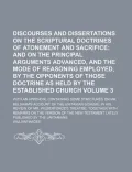 Discourses and Dissertations on the Scriptural Doctrines of Atonement and Sacrifice Volume 3