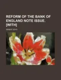 Reform of the Bank of England Note Issue. [With]