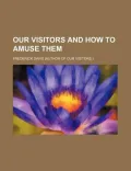 Our Visitors and How to Amuse Them