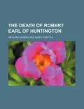 The Death of Robert Earl of Huntington