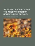 An Essay Descriptive of the Abbey Church of Romsey (by C. Spence)