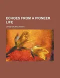 Echoes from a Pioneer Life