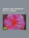 Robert and Frederick [By C.E. Tonna]