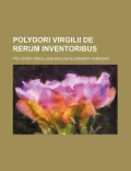 Polydori Virgilii de Rerum Inventoribus