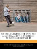 School Bullying: The Type, the Meaning, and the Strategies to Cope and Reduce It