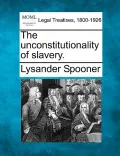 The Unconstitutionality of Slavery.
