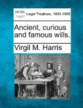 Ancient, Curious and Famous Wills.