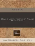 [Chaucer Newly Painted] [By William Painter]. (1623)