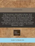 The Pilgrim's Progress from This World to That Which Is to Come, Delivered Under the Similitude of a Dream Wherein Is Discovered the Manner of His Set