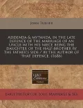 Addenda & Mvtanda, in the Late Defence of the Marriage of an Uncle with His Niece Being the Daughter of the Half-Brother by the Father's Side / By the