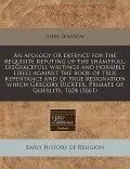 An  Apology or Defence for the Requisite Refuting of the Shamefull, Disgracefull Writings and Horrible Libell Against the Book of True Repentance and