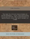 The Way to Christ Discovered by Iacob Behmen ...