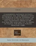 A   Wonderful Instance of God's Appearance For, and Presence with His People in a Day of Suffering, Or, a Narrative of the Most Holy Life, and Triumph