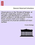 Observations on the Temple of Serapis, at Pozzuoli, Explaining Cause of Frequent Elevation and Depression of Portions of Earth's Surface in Remote Per