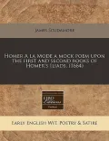 Homer a la Mode a Mock Poem Upon the First and Second Books of Homer's Iliads. (1664)