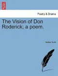 The Vision of Don Roderick; A Poem.
