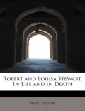 Robert and Louisa Stewart, in Life and in Death