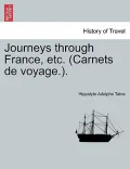 Journeys Through France, Etc. (Carnets de Voyage.).