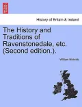 The History and Traditions of Ravenstonedale, Etc. (Second Edition.).