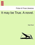 It May Be True. a Novel.