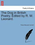 The Dog in British Poetry. Edited by R. M. Leonard.