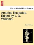 America Illustrated. Edited by J. D. Williams.