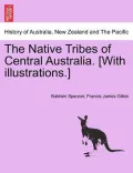 The Native Tribes of Central Australia. [With Illustrations.]