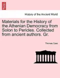 Materials for the History of the Athenian Democracy from Solon to Pericles. Collected from Ancient Authors. Gr.