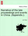 Narrative Of The Late Proceedings And Events In China. (Appendix.).