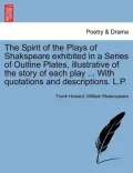 The Spirit of the Plays of Shakspeare Exhibited in a Series of Outline Plates, Illustrative of the Story of Each Play ... with Quotations and Descript