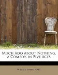 Much ADO about Nothing, a Comedy, in Five Acts