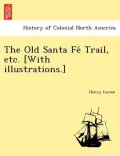 The Old Santa Fe Trail, Etc. [With Illustrations.]